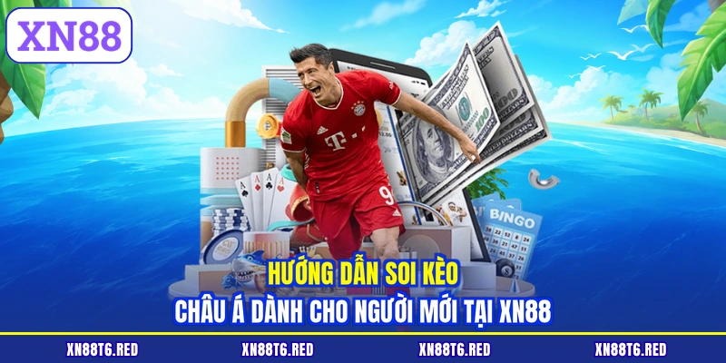 Hướng dẫn soi kèo châu Á dành cho người mới tại XN88